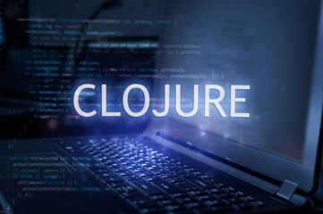 Wall Mural - clojure inscription against laptop and code background. technology concept. learn programming langua