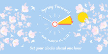 Spring Daylight Saving Time Starts. Banner With Clock Schedule And Date Of 13 March, 2022, Spring Blossom Of Flowers And Flying Birds. Spring Forward Time Design Of Template Concept.
