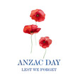 ANZAC Day. Lest We Forget. Beautiful greeting card. Close-up, view from above. National holiday concept. Congratulations for family, relatives, friends and colleagues
