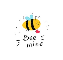 Bee Mine. Greeting Card With Funny Hand Drawn Cute Honey Bee And Lettering. Great For Mugs, Greeting Cards And T-shirts. Vector Illustration.
