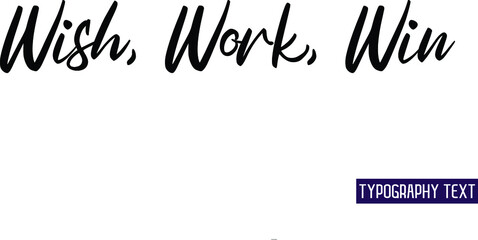 Sticker - Wish, Work, Win Calligraphic Text