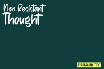 Poster - Non Resistant Thought  Calligraphy Text
