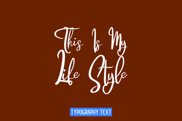 Sticker - Typographic Text This Is My Life Style Vector design on Brown Background