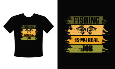 Wall Mural - Fishing is my real job t-shirt design vector eps template for men women and kids