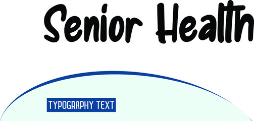 Wall Mural - Senior Health Bold Text Phrase Vector Quote