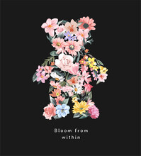 Bloom From Within Slogan With Colorful Flowers In Bear Doll Shape Vector Illustration On Black Background
