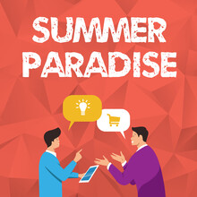 Inspiration Showing Sign Summer Paradise. Business Idea Spending Vacation In The An Ideal Or Idyllic Place Or State Two Men Colleagues Standing Sharing Thoughts Together With Speech Bubbles