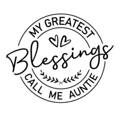 Wall Mural - my greatest blessings call me auntie inspirational quotes, motivational positive quotes, silhouette arts lettering design