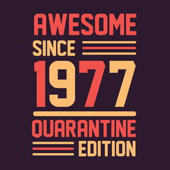 Sticker - Awesome since 1977 Quarantine Edition. 1977 Vintage Retro Birthday