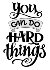 Wall Mural - You can do hard things  - quote lettering. Calligraphy inspiration graphic design typography element. Hand written postcard. Cute simple vector sign style. Textile print