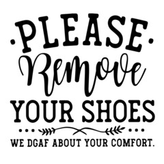 Wall Mural - please remove your shoes inspirational quotes, motivational positive quotes, silhouette arts lettering design