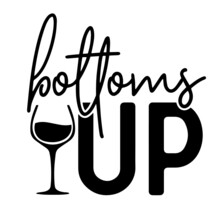 Bottoms Up Inspirational Quotes, Motivational Positive Quotes, Silhouette Arts Lettering Design