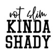 © CS Studio - not slim kinda shady inspirational quotes, motivational positive quotes, silhouette arts lettering design