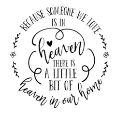 Wall Mural - because someone we love is in heaven there is a little bit of heaven in our home inspirational quotes, motivational positive quotes, silhouette arts lettering design