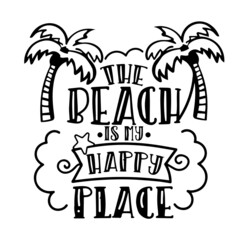 the beach is my happy place inspirational quotes, motivational positive quotes, silhouette arts lettering design