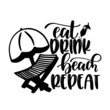 eat drink beach repeat inspirational quotes, motivational positive quotes, silhouette arts lettering design