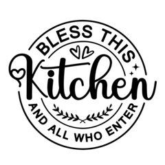 bless this kitchen and all who enter inspirational quotes, motivational positive quotes, silhouette arts lettering design