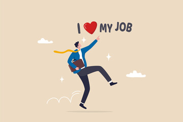 i love my job, work passion or positive attitude for career success, professional, gratitude or insp