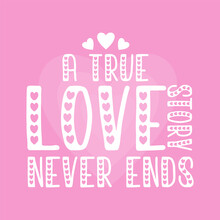 A True Love Story Never Ends Valentines Shirt, Love T-Shirt, Gift For Wife, Love Tee. Valentine Love Cloth & Appeal. Couple Love T Shirt Design. Love T Sahirt