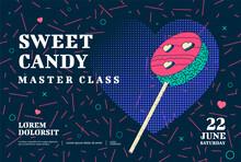 Sweet Candy Master Class Poster Design With Heart And Lollipops. Vector Illustration.