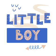 Wall Mural - Little Boy lettering. Scandinavian style vector illustration with hand drawn decorative abstract elements