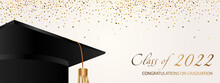 Congratulations On Your Graduation. Class Of 2022. Graduation Cap And Confetti And Balloons. Congratulatory Banner In Blue. Academy Of Education School Of Learning