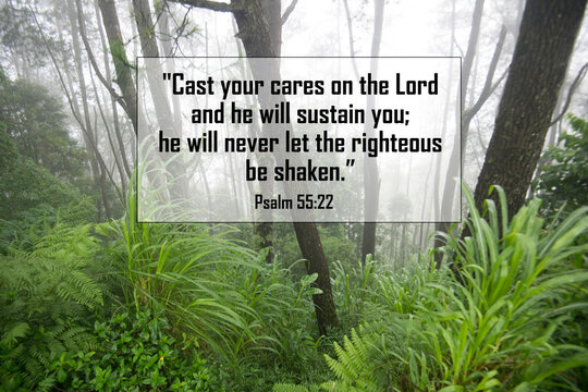 Wall Mural -  - Bible verse inspirational quote - Cast your cares on the Lord and he will sustain you, he will never let the righteous be shaken. Psalm 55:22 With green forest background on a misty morning.
