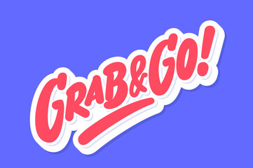 Wall Mural - Grab and Go. Vector lettering banner.