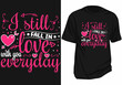 I still fall in love with you everyday t-shirt design