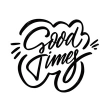 Good Time Hand Drawn Black Color Modern Calligraphy Phrase.