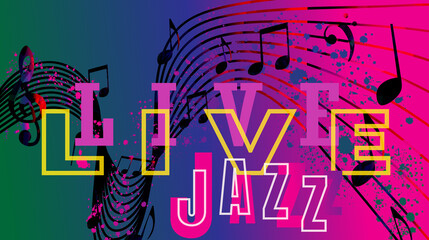 Wall Mural - Jazz music poster for live concert events, music festivals and shows banner, party flyer. Trendy and colorful invitation for jazz club vector illustration with musical notes staff and word live jazz