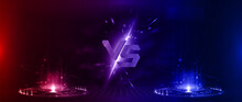 Futuristic Versus Battle Banner - Blank Image. Red And Blue Holograms With Glow Rays On A Scene With Sparks And VS Letters. Versus Battle With Hologram. Competition, Match, Vs, Esport Concept. Vector