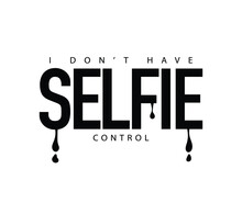 Selfie Slogan Text Vector Illustration Design For Fashion Graphics And T Shirt Prints