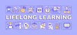 Lifelong learning word concepts purple banner. Ongoing education. Infographics with icons on color background. Isolated typography. Vector illustration with text. Arial-Black font used