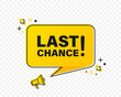 © Vladyslav Tykhonov - Last Chance vector abstract banner with speech bubble and megaphone in yellow and black colors. Vector illustration EPS 10
