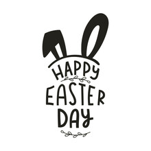 Happy Easter Day. Hand Lettering With Willow And Bunny Ears. Cards Template, Handwritten Phrase For Greeting Cards, Posters, Gift Tags. Black White Vector Illustration Isolated On White Background.