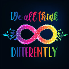 Autism awareness vector illustration. Rainbow colored infinity loop and text We all think differently 