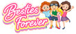 Bestie forever logo with cute girls in cartoon style