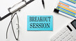 Stickers with chart,calculator and paper with text BREAKOUT SESSION on white background