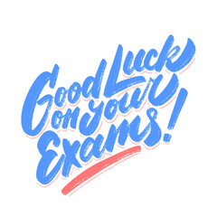 Wall Mural - Good luck on your Exams. Vector lettering handwritten sign.