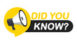 © SMUX - Modern Did You Know label with megaphone. Web banner element. Did You Know? Loudspeaker. Banner design for business, marketing, advertising, life hacks, blog, and social Media. Vector illustration