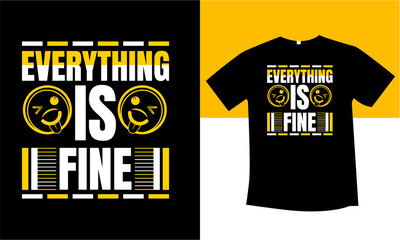 everting is fine  typography t-shirt design  