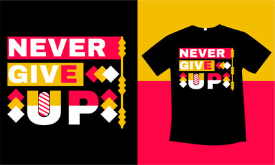 never give up typography t-shirt design