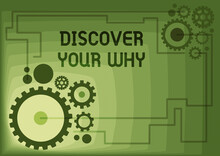 Text Sign Showing Discover Your Why. Concept Meaning Knowing The Reason And Purpose Of One Self S Is Existence Illustration Of Mechanic Gears Connected To Each Other Performing Work