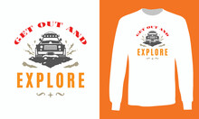 Get Out And Explore T-shirt Design With Print