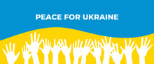 Peace For Ukraine Vector Poster. Concept Of Ukrainian And Russian Military Crisis, Hands On Blue And Yellow Background