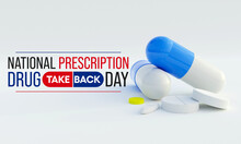 National Prescription Drug Take Back Day Is Observed Every Year In April, It Is A Safe, Convenient, And Responsible Way To Dispose Of Unused Or Expired Prescription Drugs. 3D Rendering