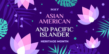 Asian American And Pacific Islander Heritage Month. Vector Banner For Social Media, Card, Poster. Illustration With Text And Lotus, Tropical Leaf. Asian Pacific American Heritage Month Flyer.