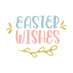 Wall Mural - Easter wishes. Calligraphy Hand Lettering with twig of willow. Pastel colored design element for greeting cards. Hand drawn illustration on a white background.