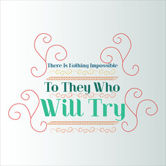 there is nothing impossible to they who will try. hand lettering inscription motivation and inspiration positive quote design for t-shirt, print, book cover, and holiday greeting card, calligraphy 